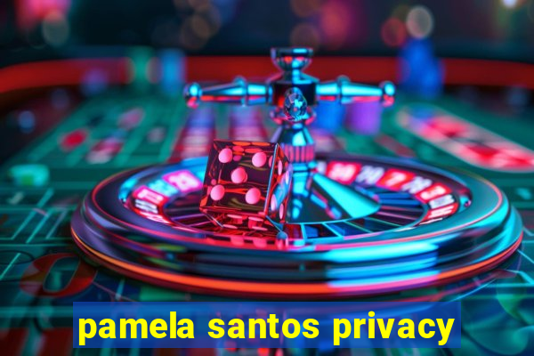 pamela santos privacy